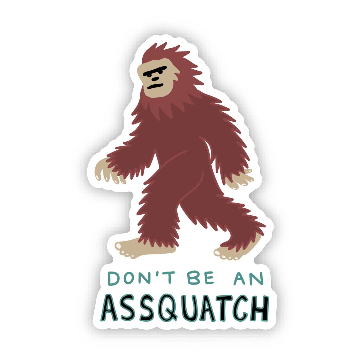 Don't Be An Assquatch Big Foot Sticker