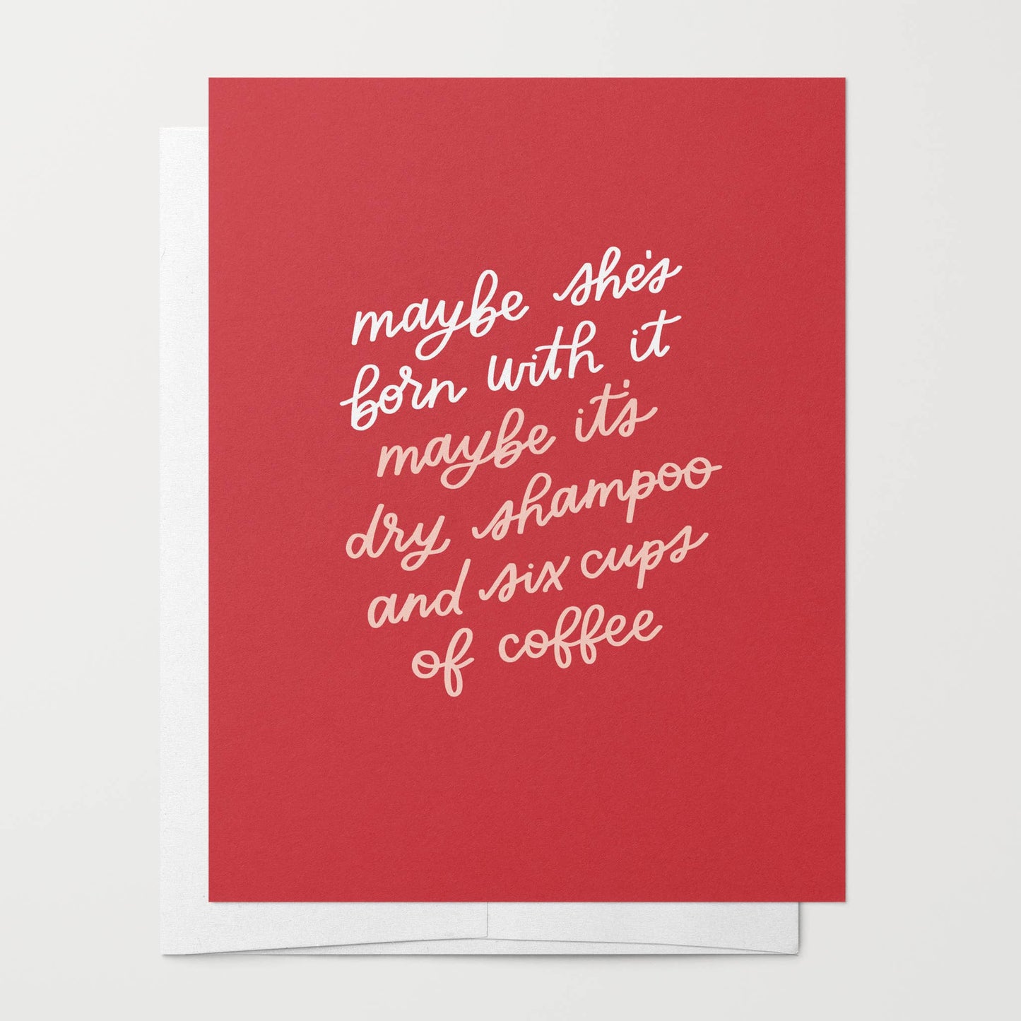 Maybe She's Born With It Maybe It's Dry Shampoo And Coffee