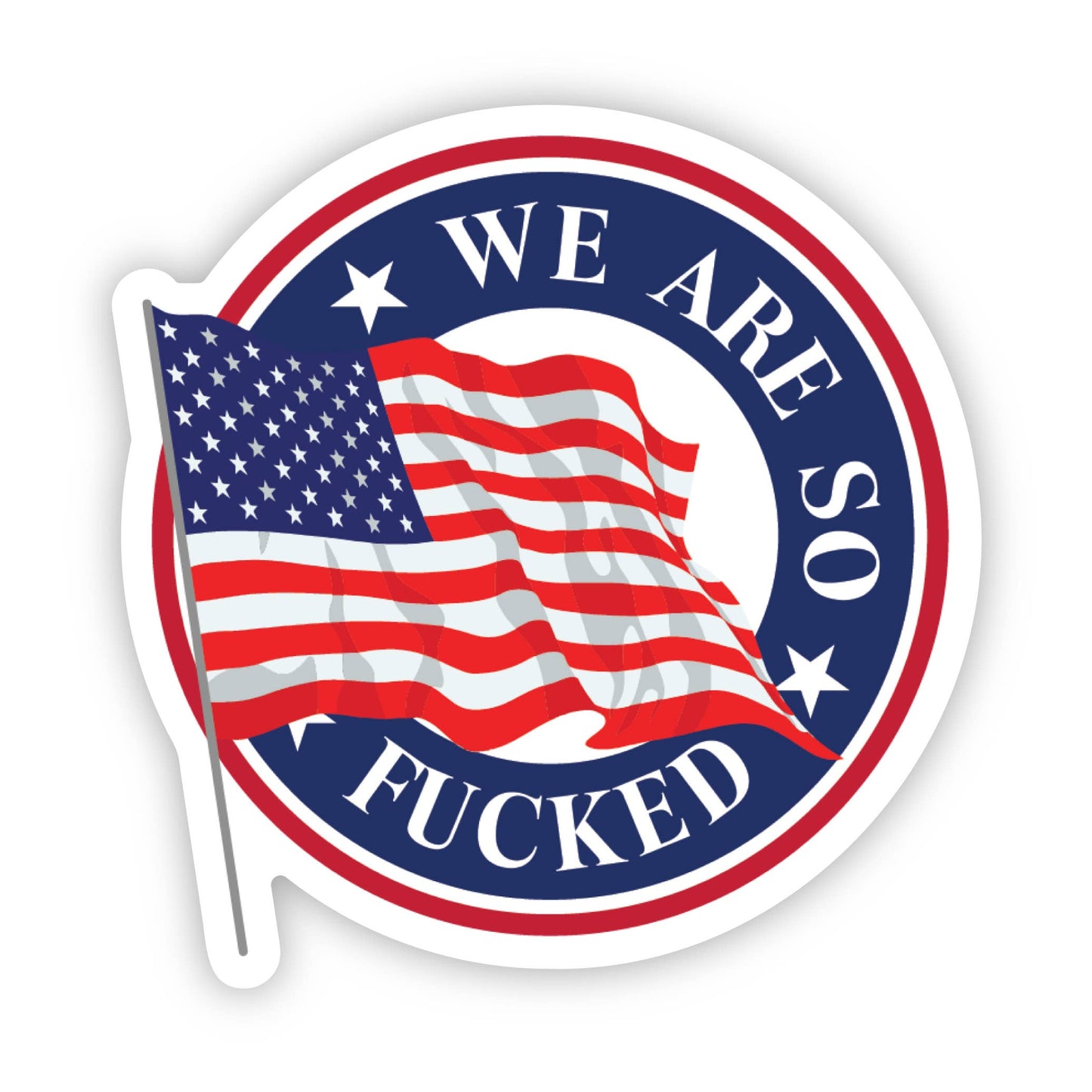 We're Fucked American Flag Sticker
