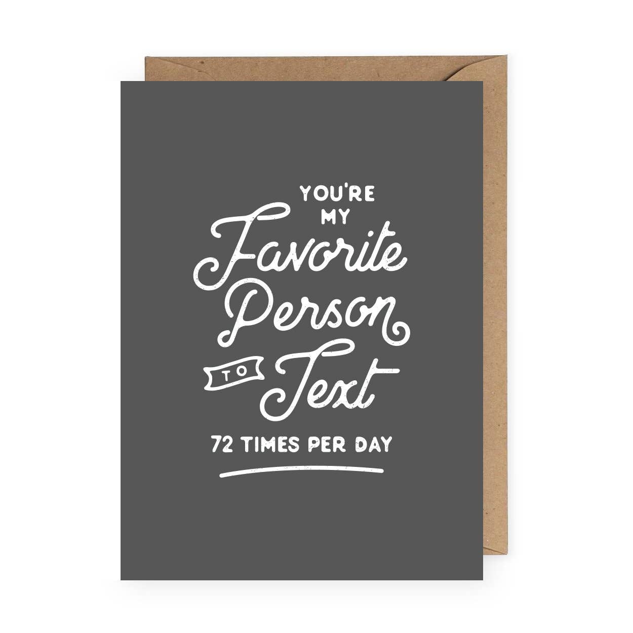You're My Favorite Person To Text Greeting Card