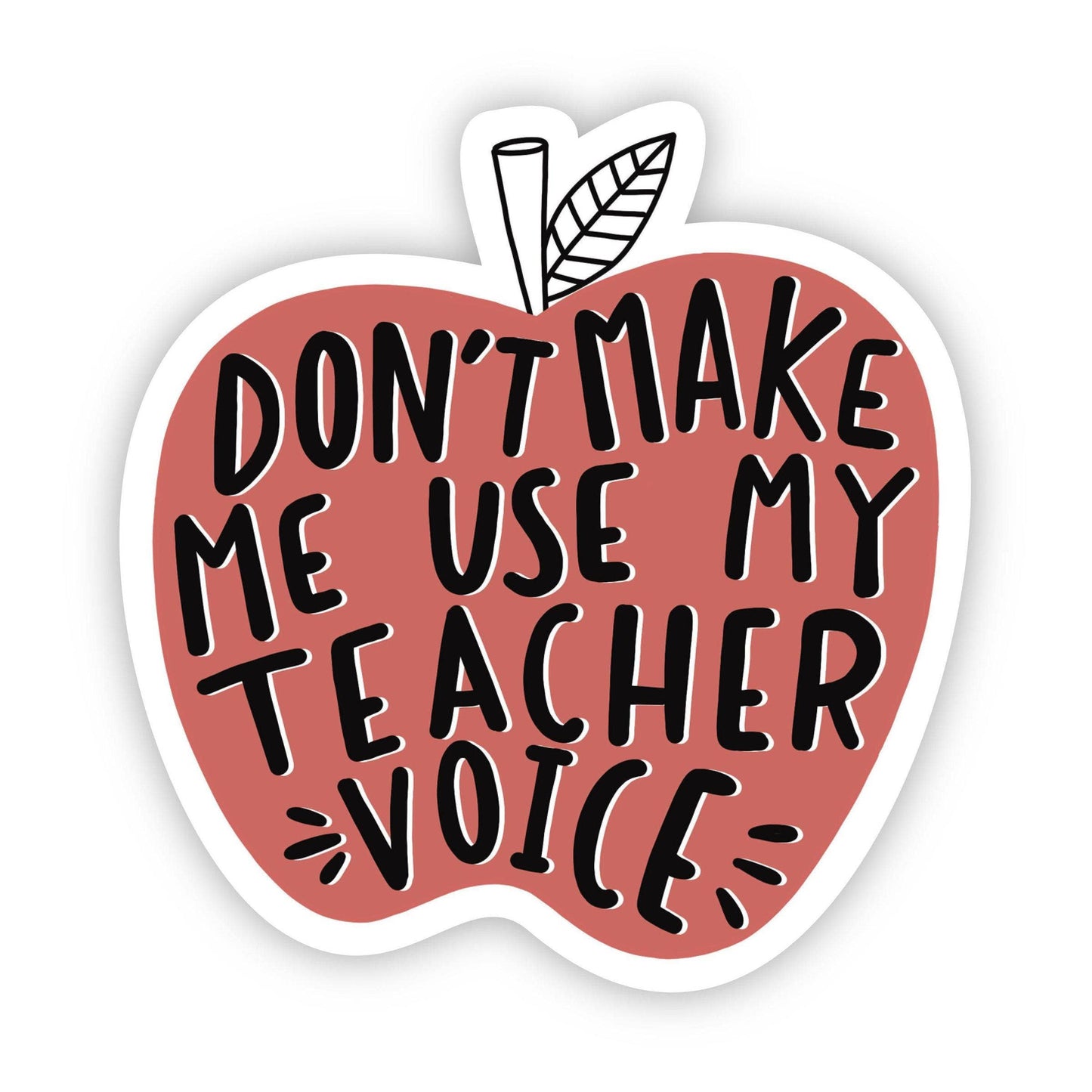 Don't make me use my teacher voice - Sticker