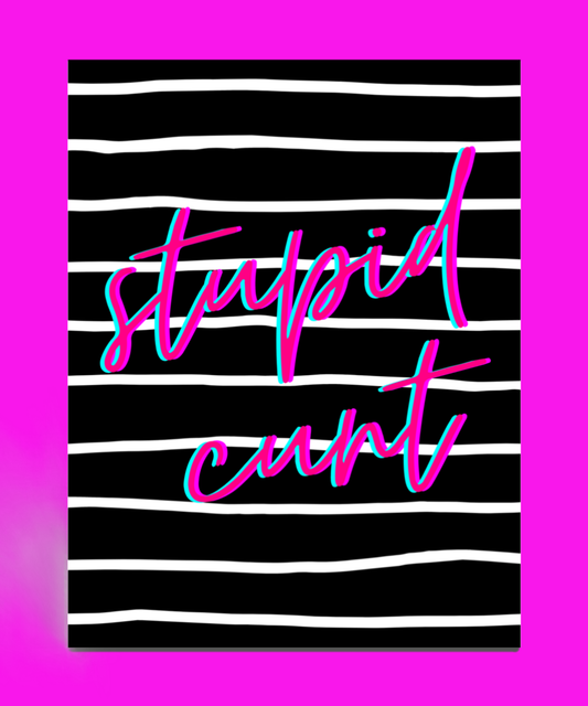 Stupid C*nt Card