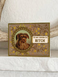 To My Favorite Bitch Card