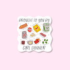 Brought To You By Girl Dinner Sticker