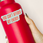 Sticker: You Can't Afford My Energy | Showgirl Inspired