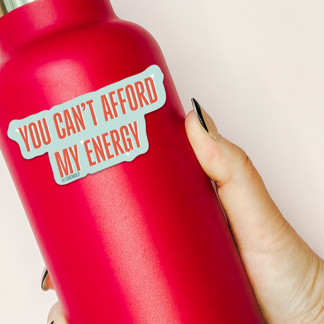 Sticker: You Can't Afford My Energy | Showgirl Inspired