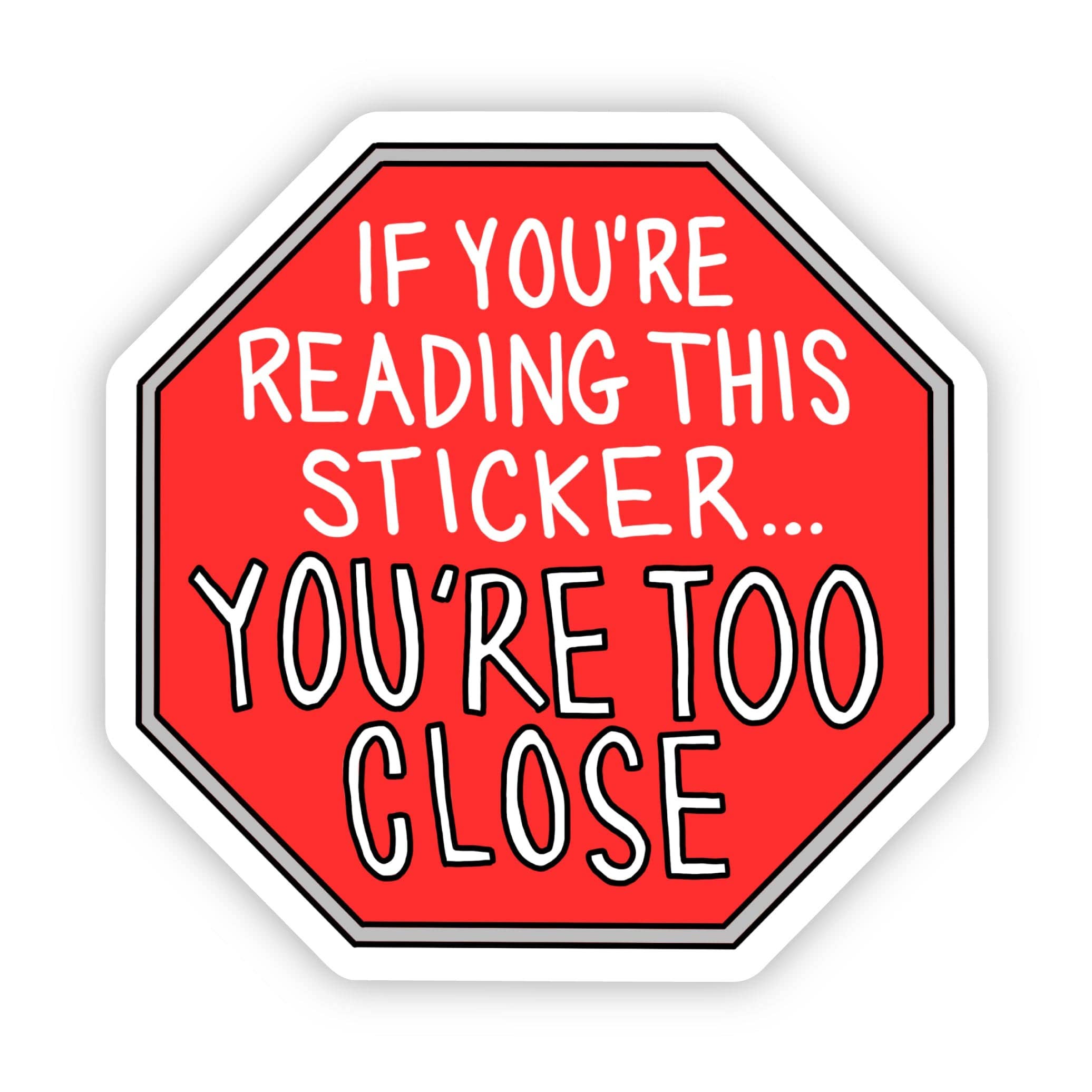 "If You're Reading This Sticker You're Too Close"