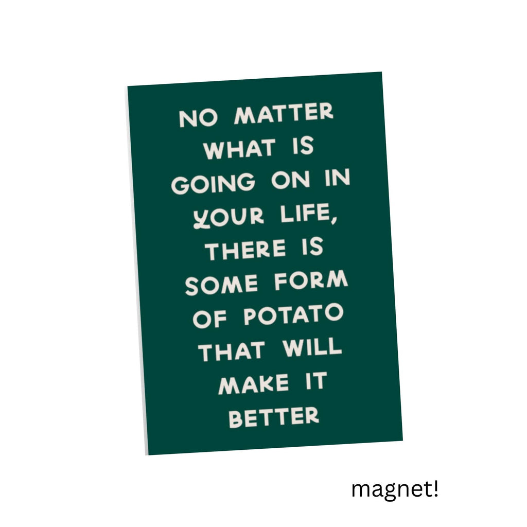 Potatoes Make Life Better Magnet