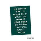 Potatoes Make Life Better Magnet