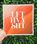 LFT HVY SHT sticker