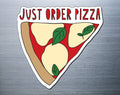 Just Order Pizza Fridge Magnet