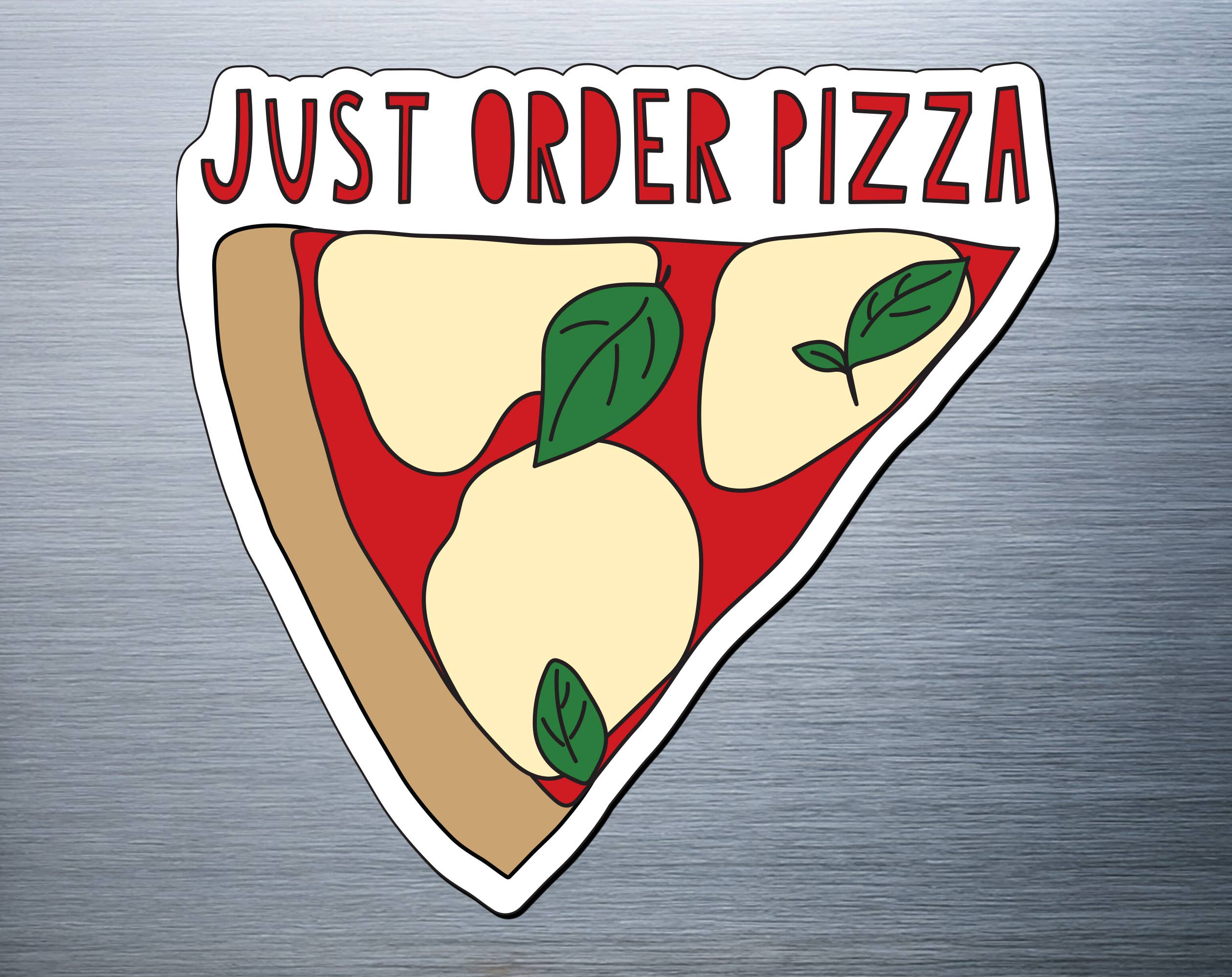 Just Order Pizza Fridge Magnet