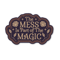 The Mess Is Part Of The Magic Sticker