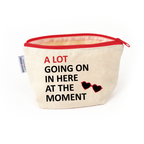 A Lot Going On In Here At The Moment Pouch
