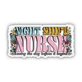 Night Shift Nurse: Saving the Day Before it Begins Sticker