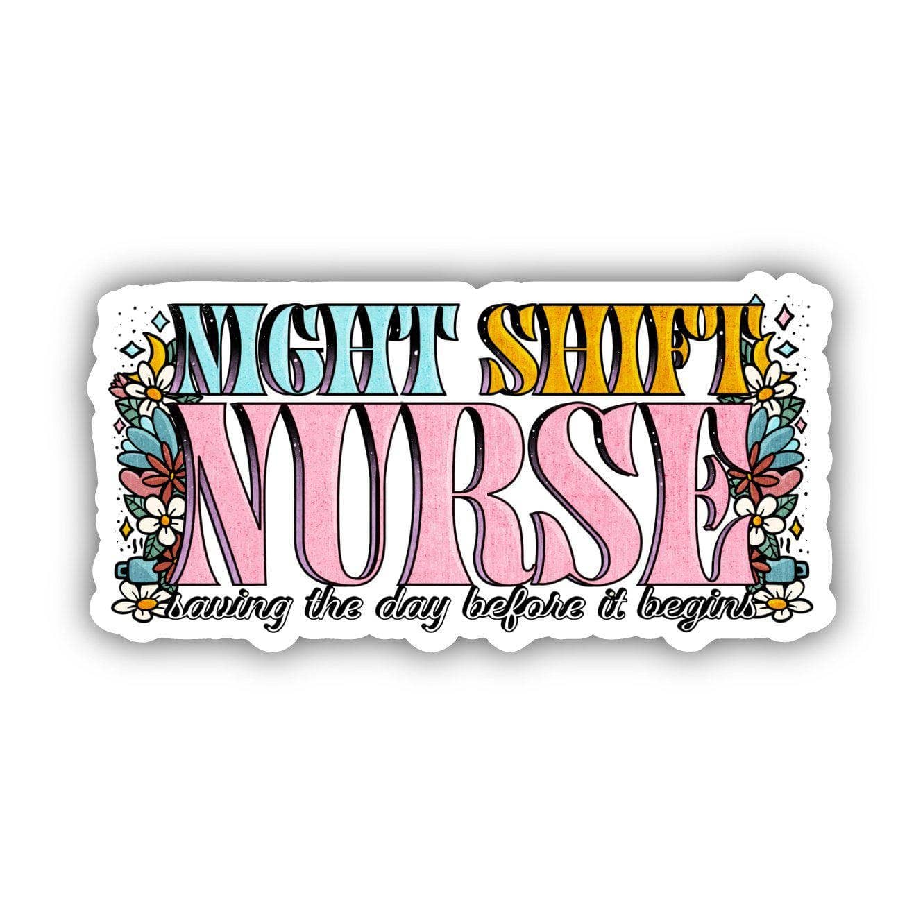 Night Shift Nurse: Saving the Day Before it Begins Sticker