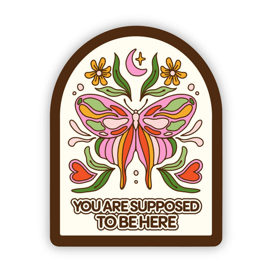 "You're Supposed To Be Here" Sticker