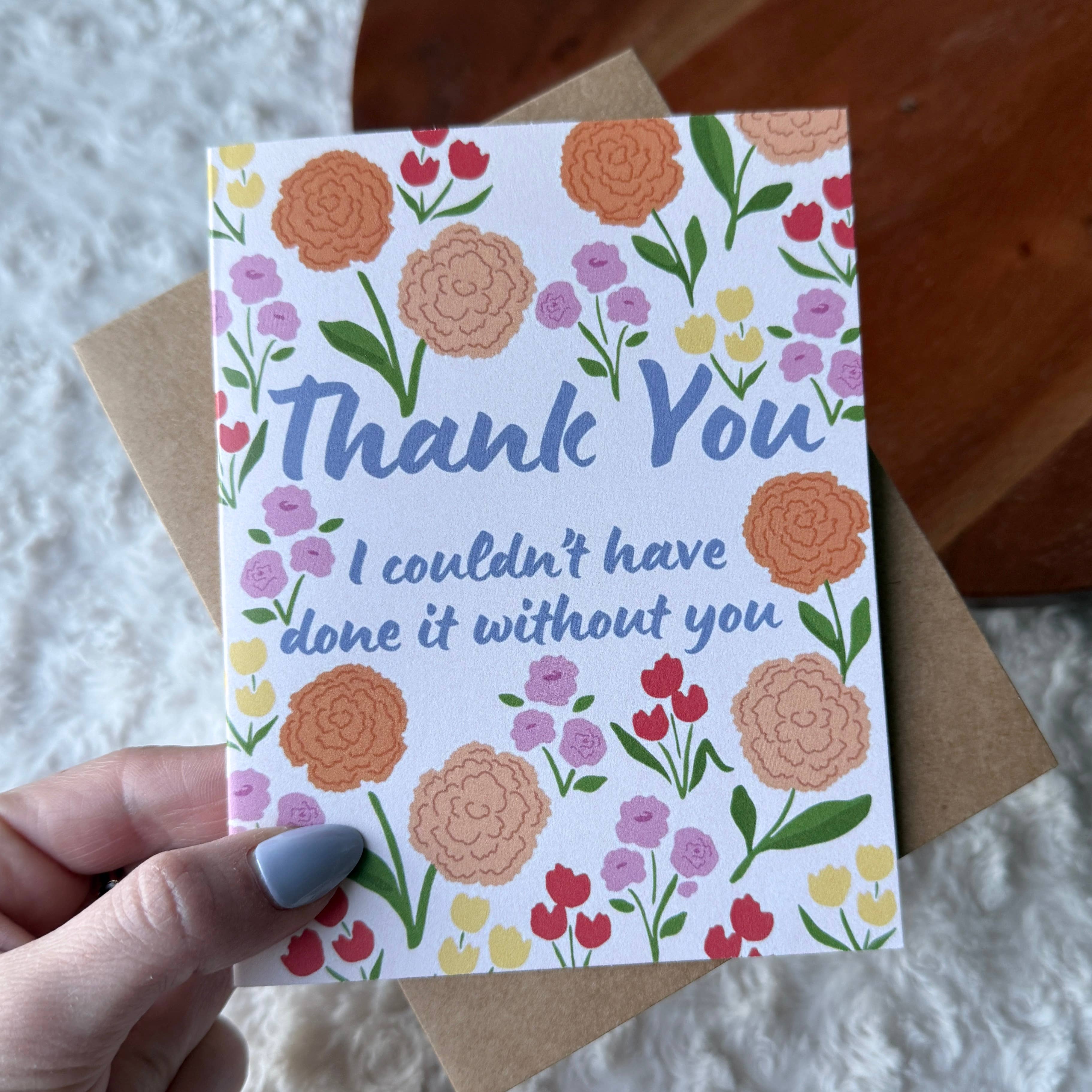"I couldn't have done it without you" Thank You Floral Card