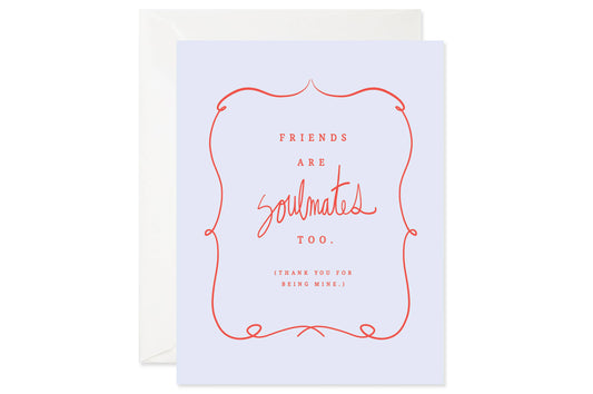 Friends Are Soulmates Too Card