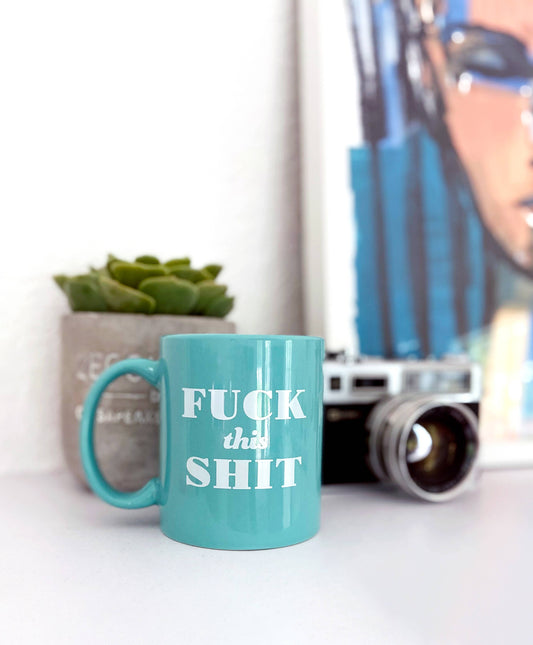 Fuck This Shit Coffee Mug