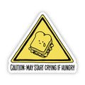 Caution: May Start Crying If Hungry