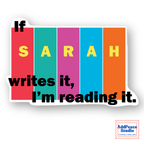 If Sarah Writes It, I'm Reading It Sticker