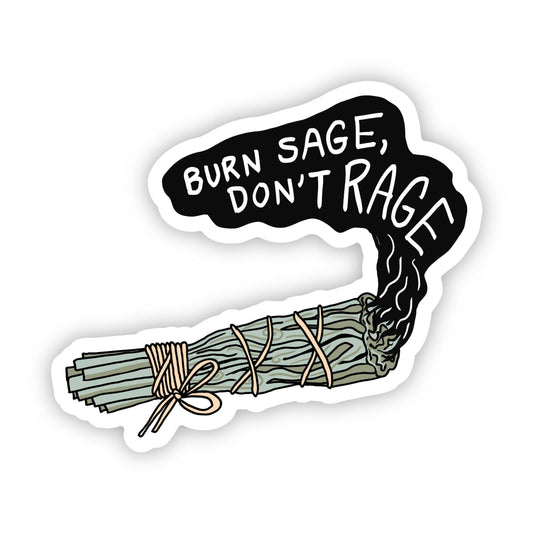 Burn Sage, Don't Rage Sticker