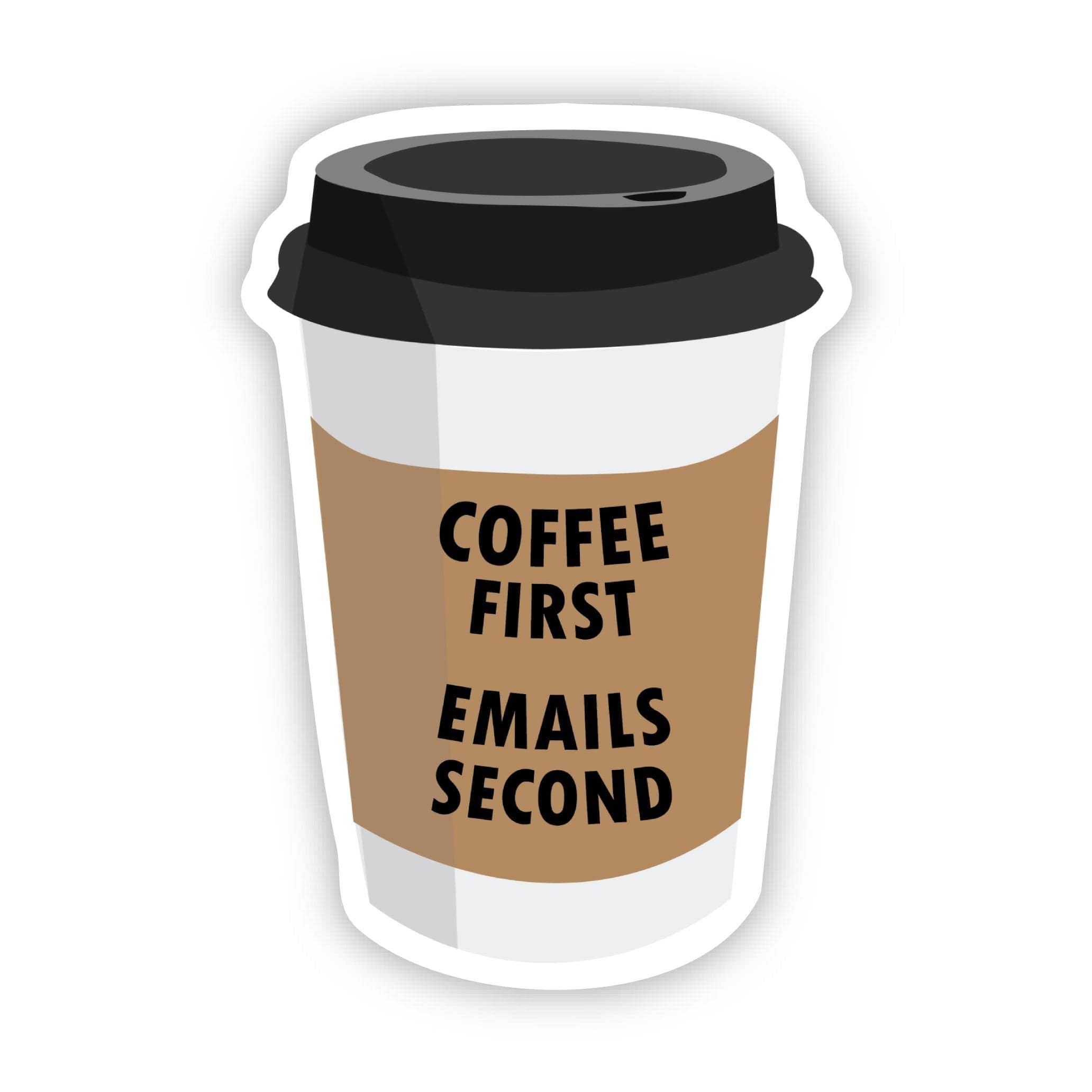Coffee first, Emails Second Sticker