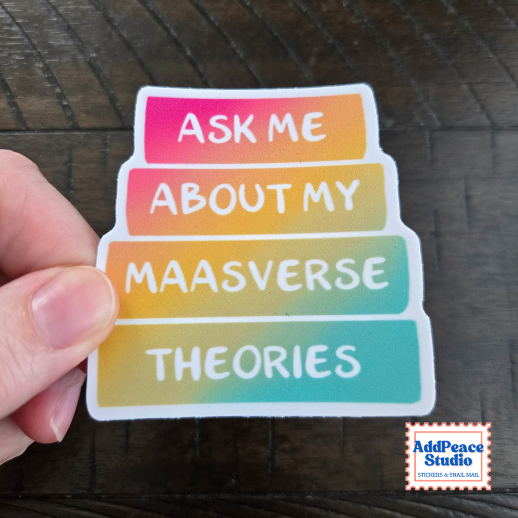 Ask Me About My Maasverse Theories ACOTAR Fandom Sticker