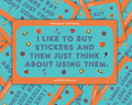 I Like to Buy Stickers Sticker