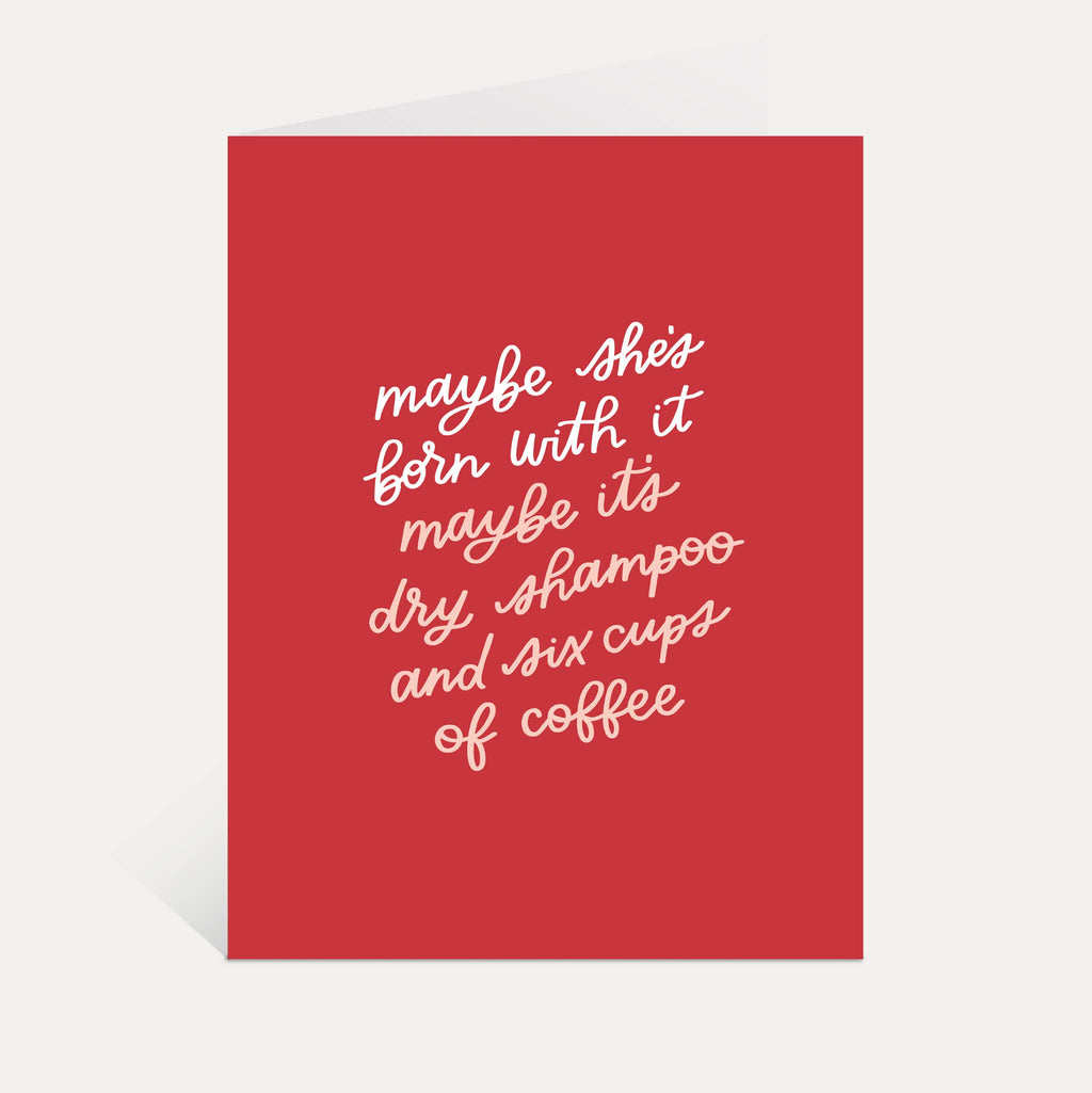Maybe She's Born With It Maybe It's Dry Shampoo And Coffee