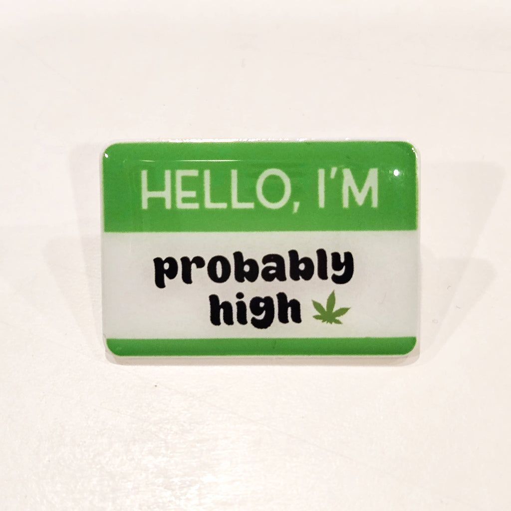 Hello, I'm Probably High Enamel Pin