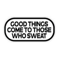 Good Things Come Sticker