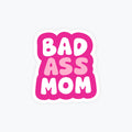 Bad Ass Mom Sticker