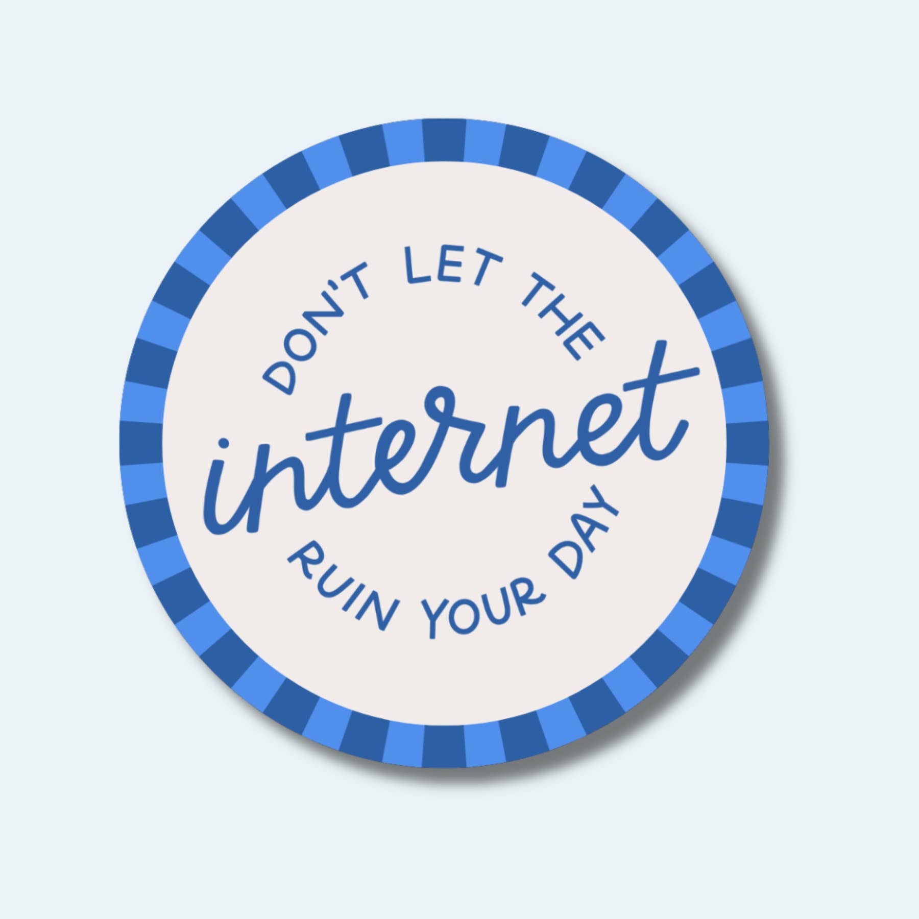 Don't Let The Internet Ruin Your Day Waterproof Sticker