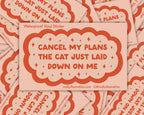 Cancel My Plans Cat Sticker