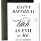 Evil Bitch Birthday Card