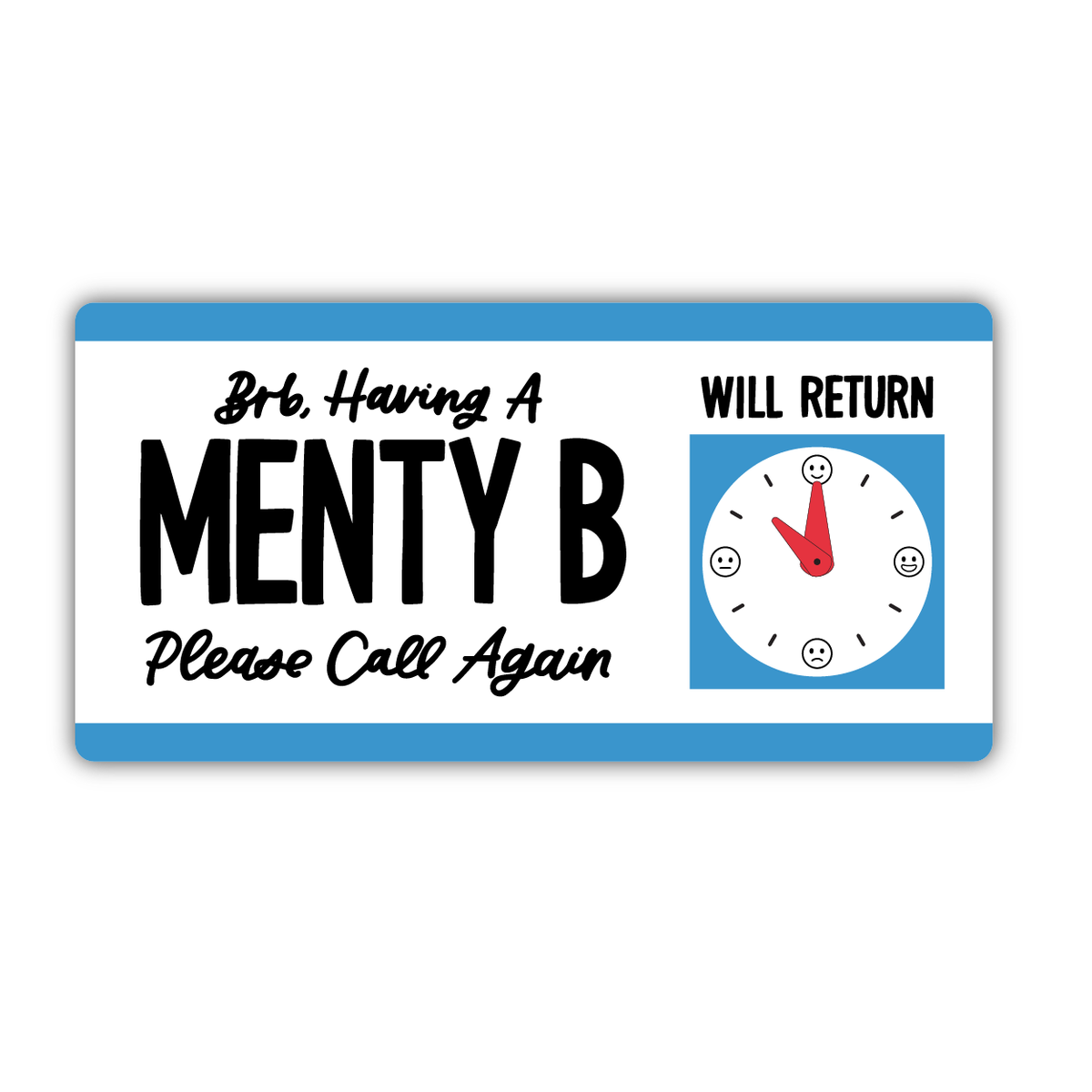 BRB, Having a Menty B Flat Fridge Magnet