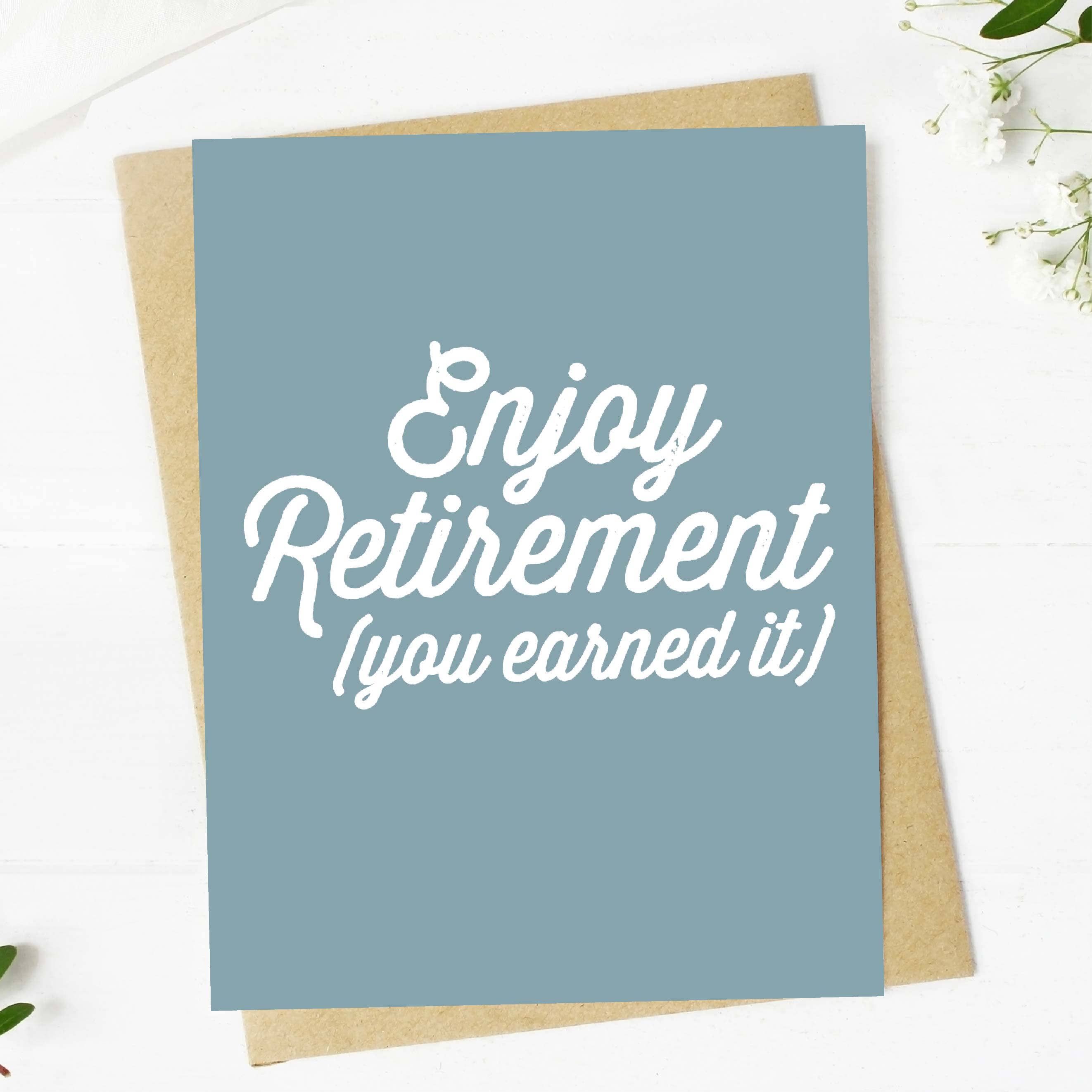 Enjoy Retirement (you earned it) Greeting Card