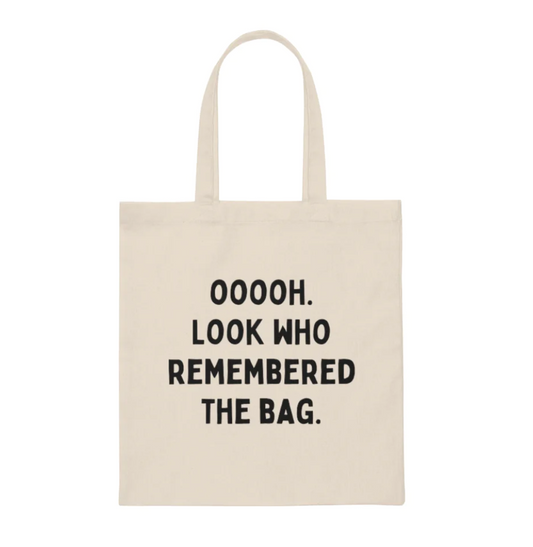 Ooooh Look Who Remembered The Bag Cotton Tote Bag
