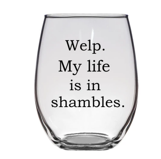 Life in Shambles Wine Glass