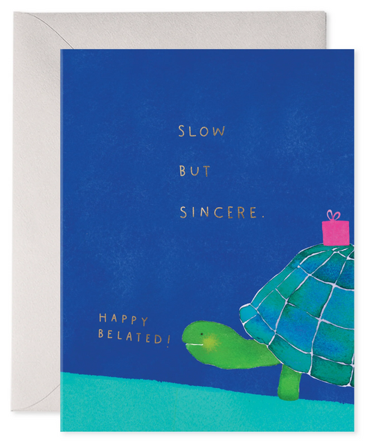 Slow But Sincere Belated Birthday Card