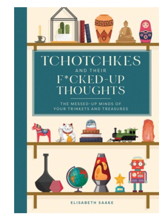 Tchotchkes and their F*cked-Up Thoughts