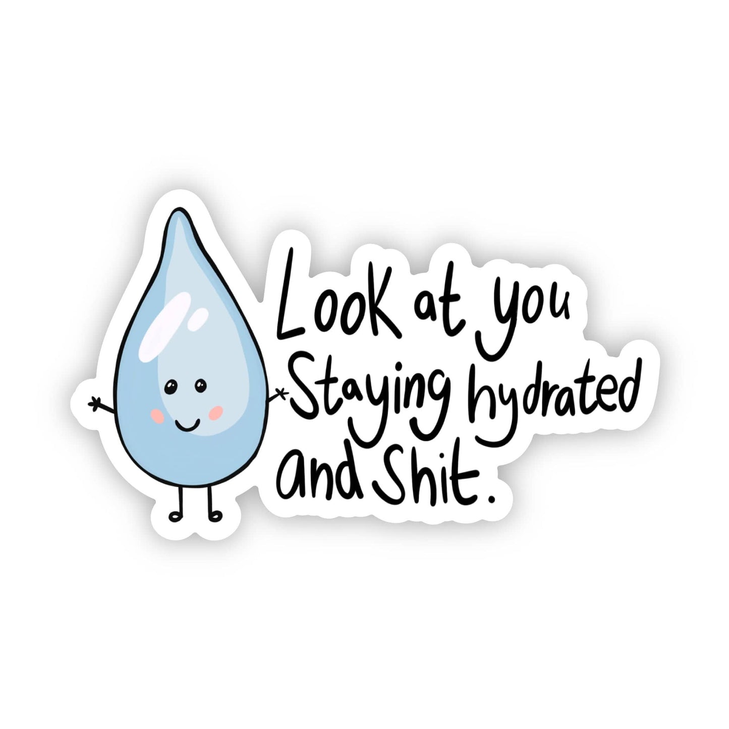 Staying Hydrated And Shit Sticker