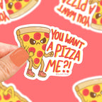 You Want a Pizza Me Vinyl Sticker