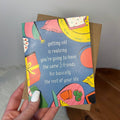 Getting Old Is Realizing You're Going To Have" Card