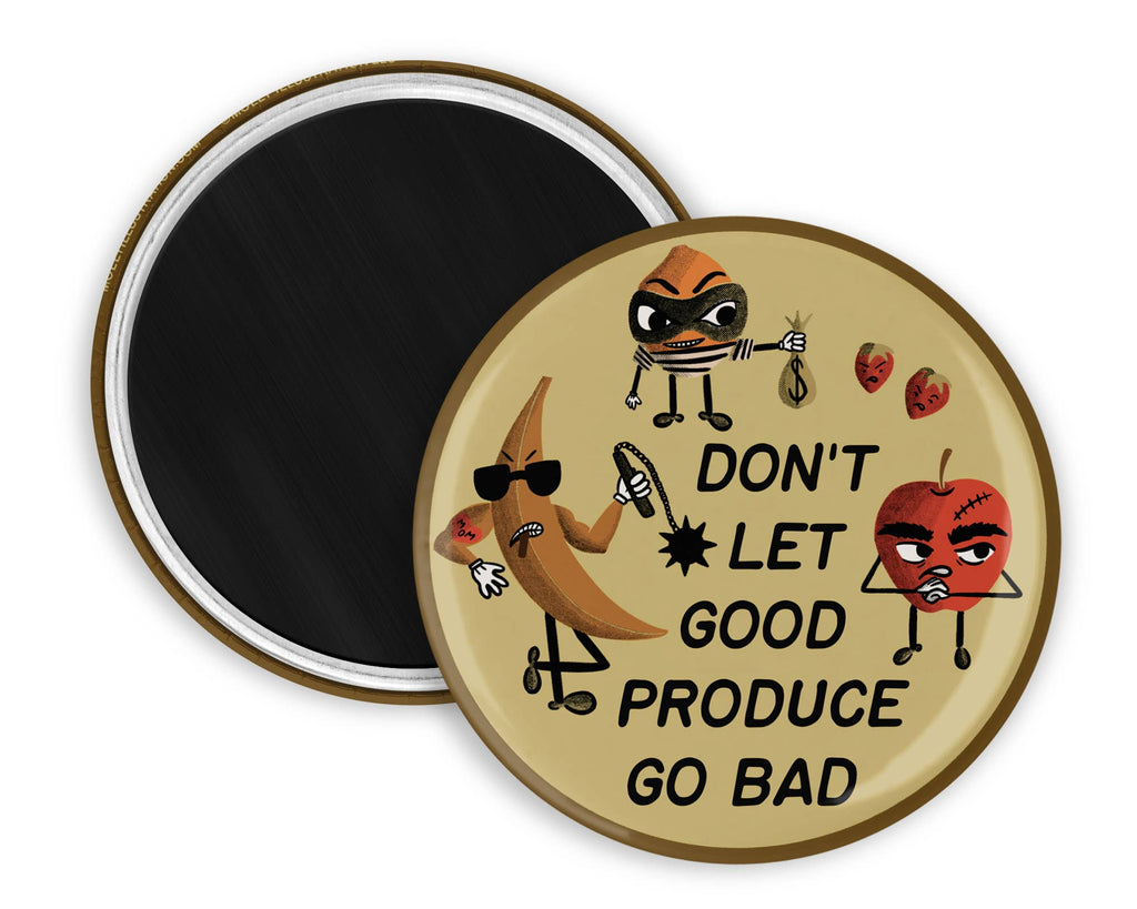 Don't Let Good Produce Go Bad Magnet