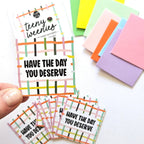 Have The Day You Deserve- Set of 8 mini cards