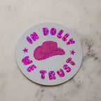 In Dolly We Trust - Dolly Parton - Vinyl Glitter Sticker