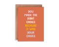 You Made the Right Choice Card